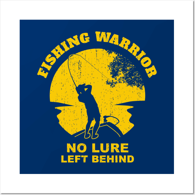 Fishing Warrior No Lure Left Behind Funny Fishing Saying - Yellow Wall Art by BlueSkyTheory